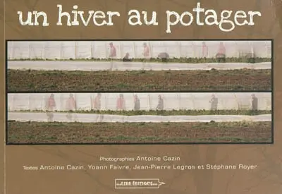 Un an au potager. Vol. 1. Un hiver au potager