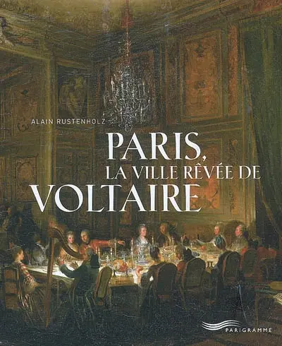 Paris, la ville rêvée de Voltaire