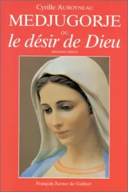 Medjugorge ou Le désir de Dieu