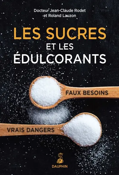 Les sucres et les édulcorants : faux besoins, vrais dangers