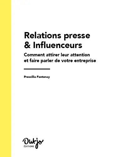 Relations presse & influenceurs : comment attirer leur attention et faire parler de votre entreprise