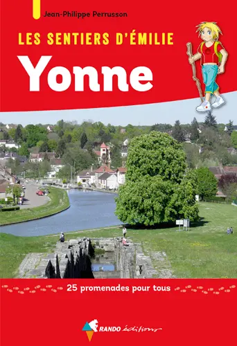 Les sentiers d'Emilie : Yonne : 25 promenades pour tous