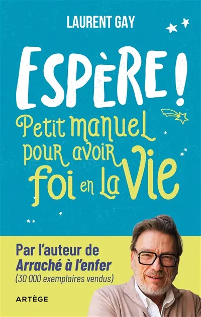 Espère ! : petit manuel pour avoir foi en la vie