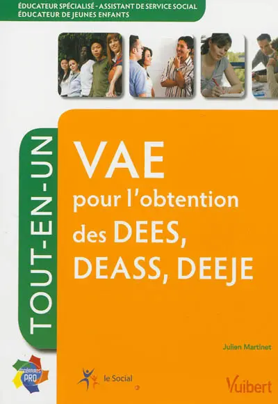 VAE pour l'obtention des DESS, DEASS, DEEJE : éducateur spécialisé, assistant de service social, éducateur de jeunes enfants : tout-en-un