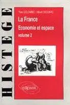 La France : économie et espace. Vol. 2. L'Industrie, les réseaux, les territoires