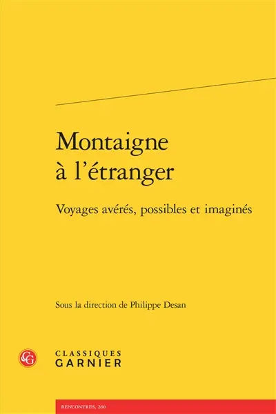 Montaigne à l'étranger : voyages avérés, possibles et imaginés