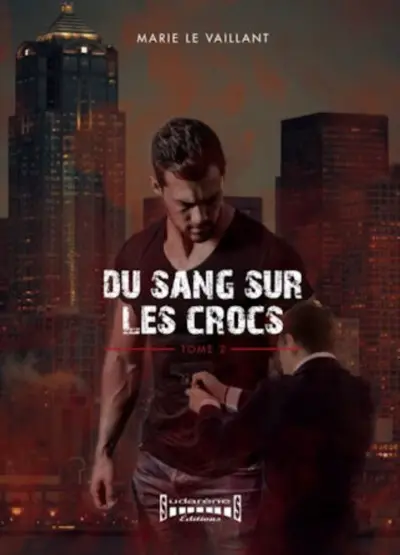 Du sang sur les crocs. Vol. 2