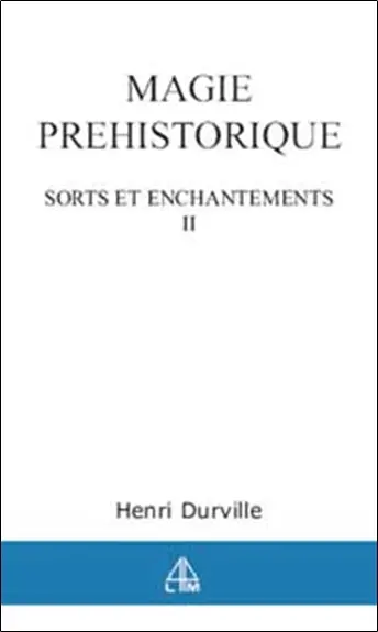 Sorts et enchantements. Vol. 2. La magie préhistorique