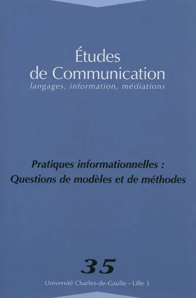 Etudes de communication, n° 35. Pratiques informationnelles : questions de modèles et de méthodes