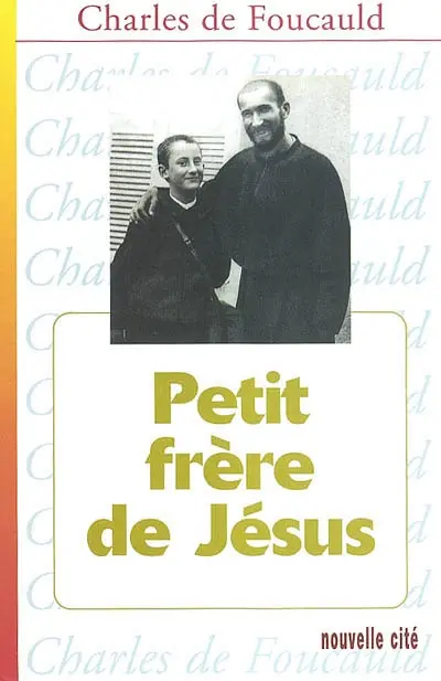Oeuvres spirituelles du père Charles de Foucauld. Vol. 7. Petit frère de Jésus