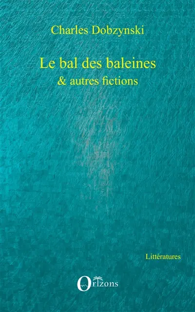 Le bal des baleines : & autres fictions