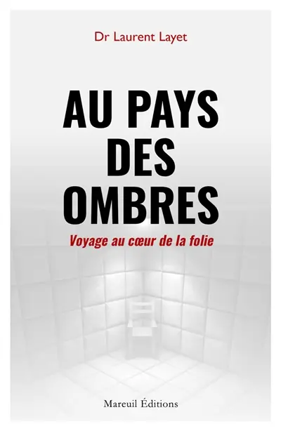 Au pays des ombres : voyage au coeur de la folie