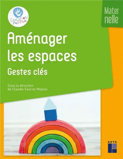 Aménager les espaces : maternelle. Gestes clés
