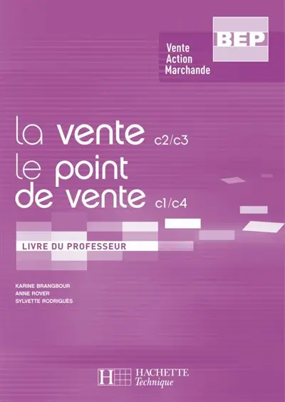 La vente C2-C3, le point de vente C1-C4, BEP vente action marchande : livre du professeur