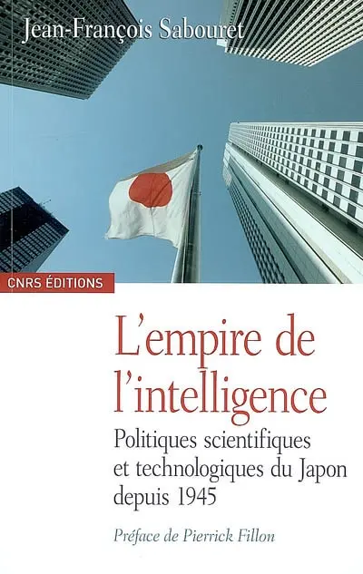 L'empire de l'intelligence : politiques scientifiques et technologiques du Japon depuis 1945