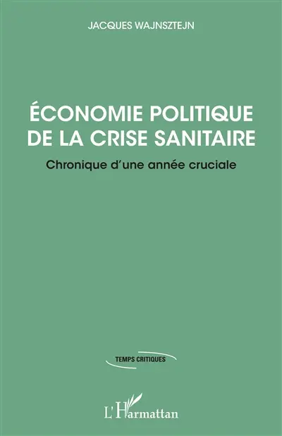 Economie politique de la crise sanitaire : chronique d'une année cruciale
