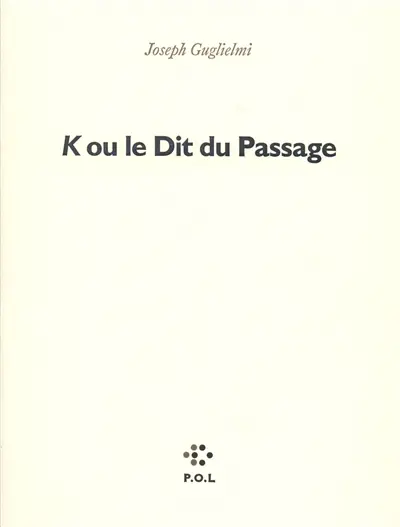 K. ou le Dit du passage