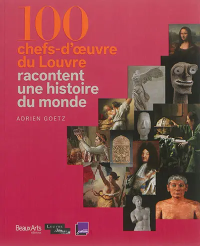 100 chefs-d'oeuvre du Louvre racontent une histoire du monde