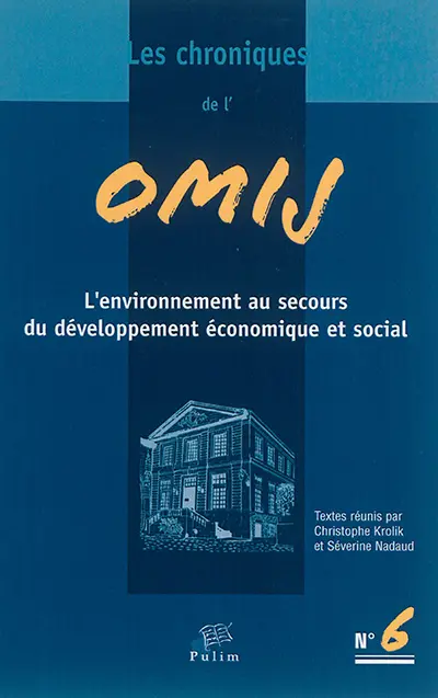 Chroniques de l'OMIJ (Les), n° 6. L'environnement au secours du développement économique et social