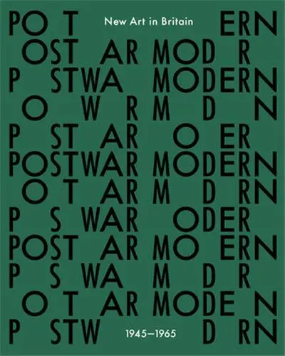 Postwar Modern : New Art In Britain, 1945-65