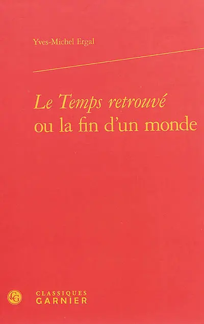 Le Temps retrouvé ou La fin d'un monde