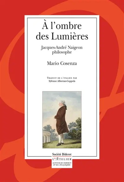 A l'ombre des Lumières : Jacques-André Naigeon philosophe