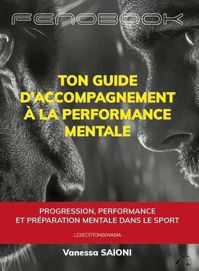 Fenobook : ton guide d'accompagnement à la performance mentale : progression, performance et préparation mentale dans le sport