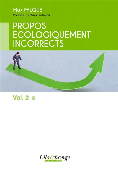 Propos écologiquement incorrects. Vol. 2