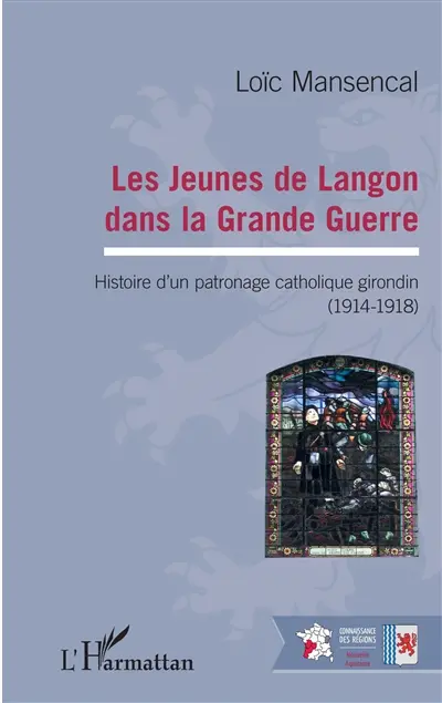 Les jeunes de Langon dans la Grande Guerre : histoire d'un patronage catholique girondin, 1914-1918