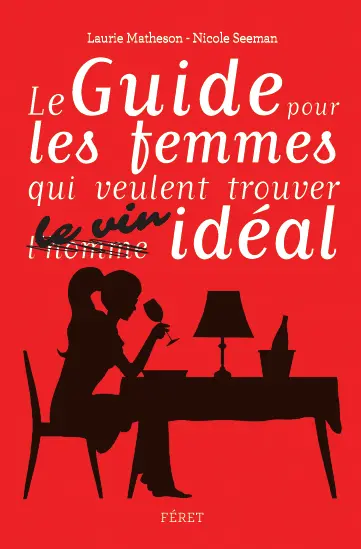 Le guide pour les femmes qui veulent trouver le vin idéal : pour toutes les occasions