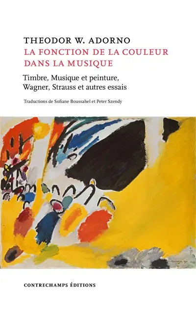 La fonction de la couleur dans la musique : timbre, musique et peinture, Wagner, Strauss et autres essais