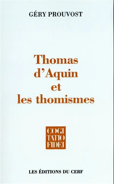 Thomas d'Aquin et les thomismes : essai sur l'histoire des thomismes