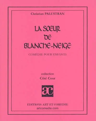 La soeur de Blanche-Neige : comédie pour enfants