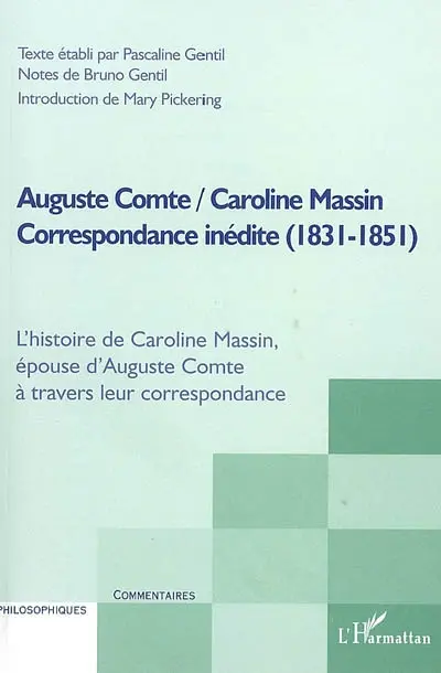 Auguste Comte, Caroline Massin : correspondance inédite (1831-1851) : l'histoire de Caroline Massin, épouse d'Auguste Comte, à travers leur correspondance