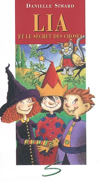 Lia et le secret des choses : un roman