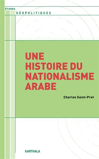 Une histoire du nationalisme arabe