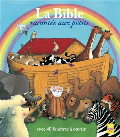 La Bible racontée aux petits : avec 40 fenêtres à ouvrir