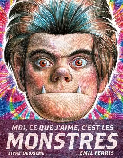 Moi, ce que j'aime, c'est les monstres. Livre deuxième