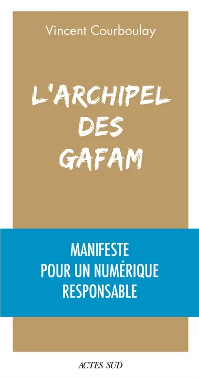 L'archipel des GAFAM : manifeste pour un numérique responsable