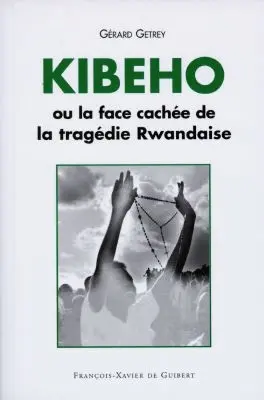 Kibeho ou La face cachée de la tragédie rwandaise
