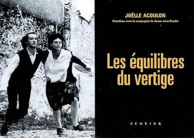 Les équilibres du vertige : entretiens avec la compagnie de danse Jean Gaudin
