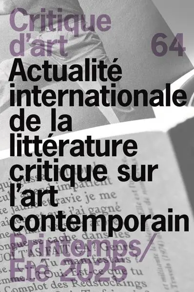 Critique d'art, n° 64. Actualité internationale de la littérature critique sur l'art contemporain. The international review of contemporary art criticism