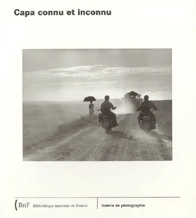 Capa connu et inconnu : exposition, Paris, Bibliothèque nationale de France, Galerie de photographie, 6 oct.-31 déc. 2004