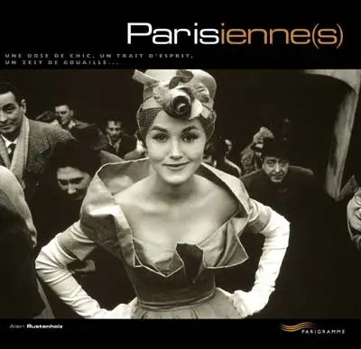 Parisienne(s) : une dose de chic, un trait d'esprit, un zest de gouaille...