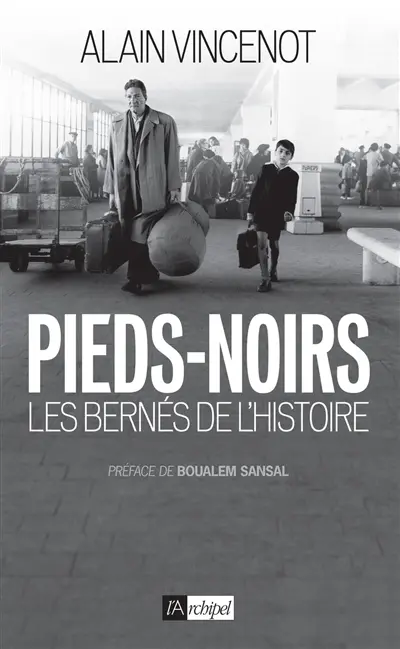 Pieds-noirs : les bernés de l'histoire