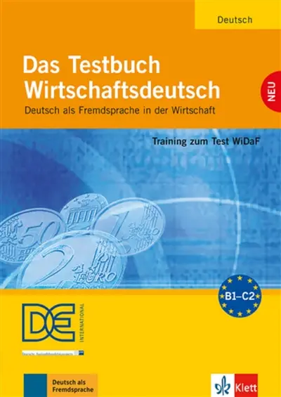 Das Testbuch Wirtschaftsdeutsch : Deutsch als Fremdsprache in der Wirtschaft, B1-C2 : Training zum Test WiDaF, Neubearbeitung