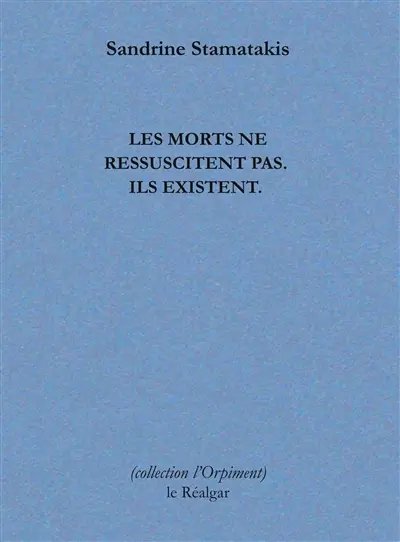 Les morts de ressuscitent pas, ils existent