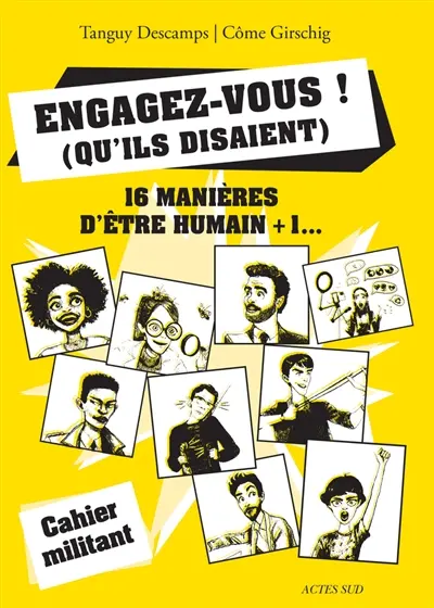 Engagez-vous ! (qu'ils disaient) : 16 manières d'être humain + 1...