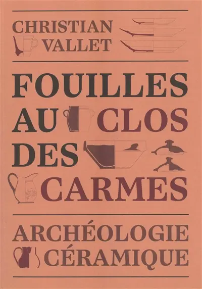 Fouilles au Clos des carmes : archéologie céramique
