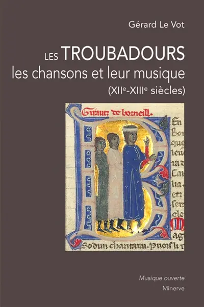 Les troubadours : les chansons et leur musique (XIIe-XIIIe siècles)